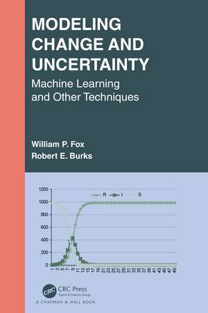 Modeling Change and Uncertainty: Machine Learning and Other Techniques de William P. Fox