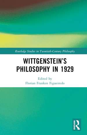 Wittgenstein’s Philosophy in 1929 de Florian Franken Figueiredo