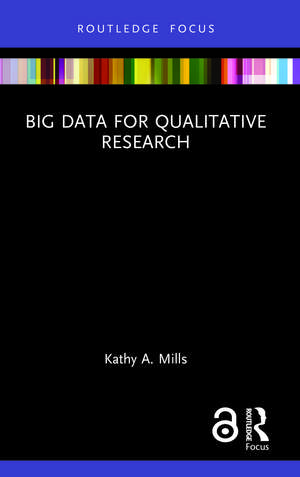 Big Data for Qualitative Research de Kathy A. Mills