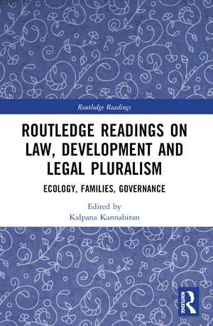 Routledge Readings on Law, Development and Legal Pluralism: Ecology, Families, Governance de Kalpana Kannabiran