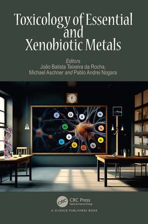 Toxicology of Essential and Xenobiotic Metals de João Batista Teixeira da Rocha