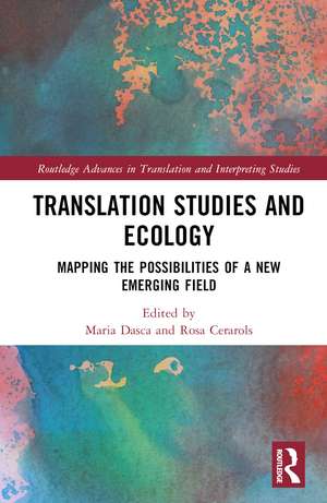 Translation Studies and Ecology: Mapping the Possibilities of a New Emerging Field de Maria Dasca