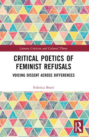 Critical Poetics of Feminist Refusals: Voicing Dissent Across Differences de Federica Bueti