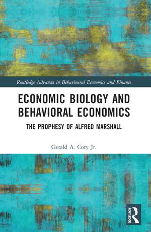 Economic Biology and Behavioral Economics: The Prophesy of Alfred Marshall de Gerald A. Cory Jr.