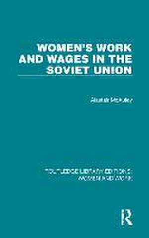 Women's Work and Wages in the Soviet Union de Alastair McAuley