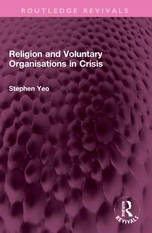 Religion and Voluntary Organisations in Crisis de Stephen Yeo