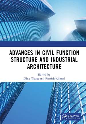 Advances in Civil Function Structure and Industrial Architecture: Proceedings of the 5th International Conference on Civil Function Structure and Industrial Architecture (CFSIA 2022), Harbin, China, 21-23 January 2022 de Qing Wang