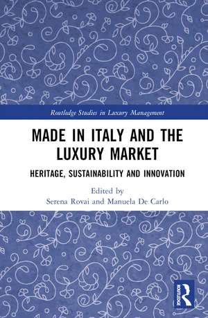 Made in Italy and the Luxury Market: Heritage, Sustainability and Innovation de Serena Rovai