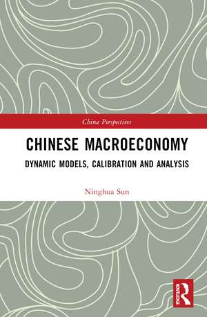 Chinese Macroeconomy: Dynamic Models, Calibration and Analysis de Ninghua Sun