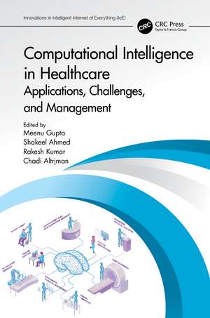 Computational Intelligence in Healthcare: Applications, Challenges, and Management de Meenu Gupta