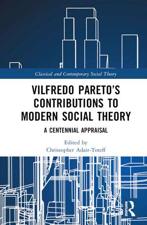 Vilfredo Pareto’s Contributions to Modern Social Theory: A Centennial Appraisal de Christopher Adair-Toteff