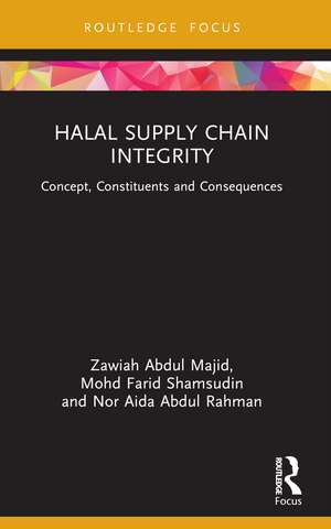Halal Supply Chain Integrity: Concept, Constituents and Consequences de Zawiah Abdul Majid