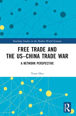 Free Trade and the US–China Trade War: A Network Perspective de Yoon Heo