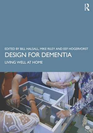 Design for Dementia: Living Well at Home de Bill Halsall