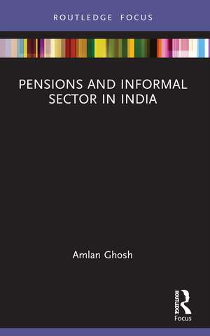 Pensions and Informal Sector in India de Amlan Ghosh