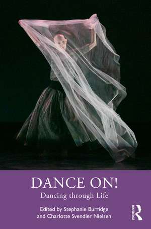 Dance On!: Dancing through Life de Stephanie Burridge