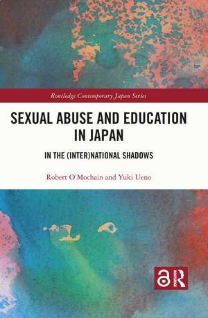 Sexual Abuse and Education in Japan: In the (Inter)National Shadows de Robert O'Mochain