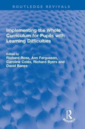 Implementing the Whole Curriculum for Pupils with Learning Difficulties de Richard Rose