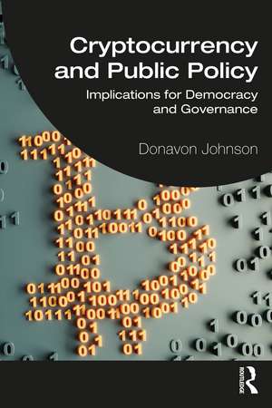 Cryptocurrency and Public Policy: Implications for Democracy and Governance de Donavon Johnson