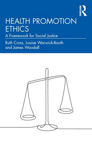 Health Promotion Ethics: A Framework for Social Justice de Ruth Cross