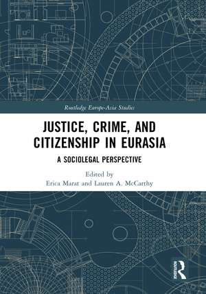 Justice, Crime, and Citizenship in Eurasia: A Sociolegal Perspective de Erica Marat