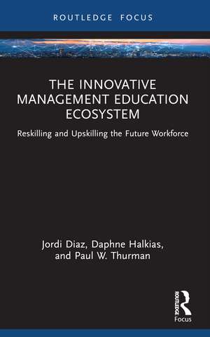 The Innovative Management Education Ecosystem: Reskilling and Upskilling the Future Workforce de Jordi Diaz