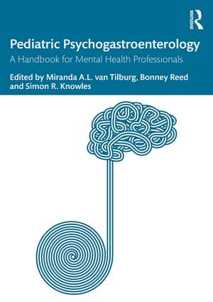 Pediatric Psychogastroenterology: A Handbook for Mental Health Professionals de Miranda van Tilburg