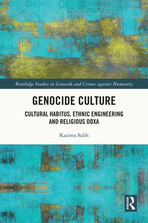 Genocide Culture: Cultural Habitus, Ethnic Engineering and Religious Doxa de Kaziwa Salih