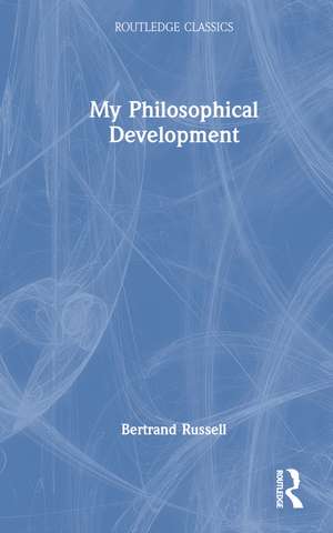 My Philosophical Development de Bertrand Russell