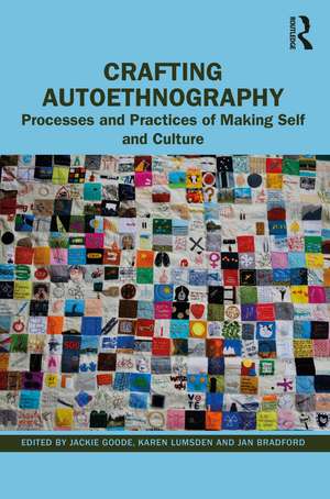 Crafting Autoethnography: Processes and Practices of Making Self and Culture de Jackie Goode