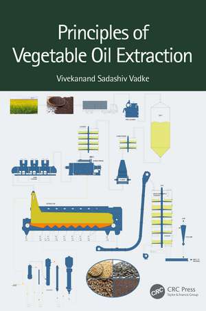 Principles of Vegetable Oil Extraction de Vivekanand Sadashiv Vadke