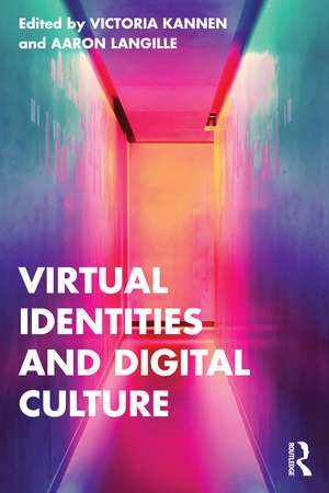 Virtual Identities and Digital Culture de Victoria Kannen