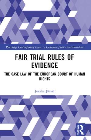 Fair Trial Rules of Evidence: The Case Law of the European Court of Human Rights de Jurkka Jämsä