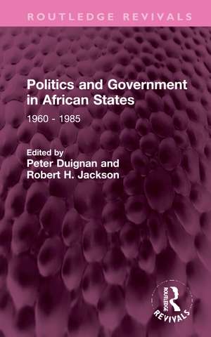 Politics and Government in African States: 1960 - 1985 de Peter Duignan