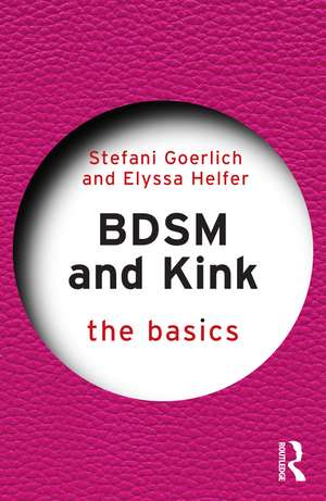 BDSM and Kink: The Basics de Stefani Goerlich