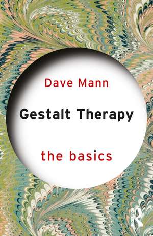 Gestalt Therapy: The Basics de Dave Mann