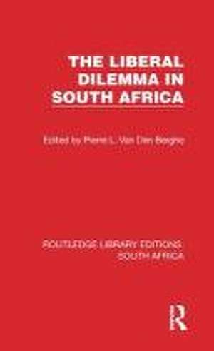 The Liberal Dilemma in South Africa de P. L. van den Berghe