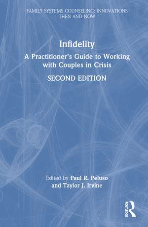 Infidelity: A Practitioner’s Guide to Working with Couples in Crisis de Paul R. Peluso