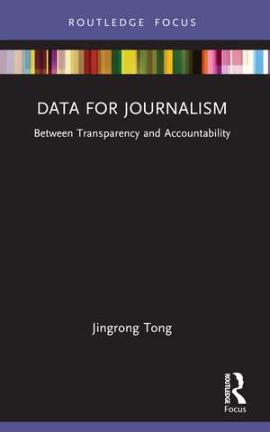 Data for Journalism: Between Transparency and Accountability de Jingrong Tong