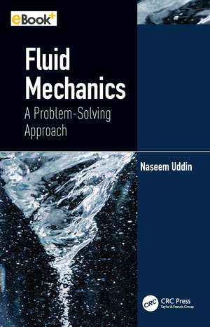 Fluid Mechanics: A Problem-Solving Approach de Naseem Uddin