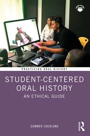 Student-Centered Oral History: An Ethical Guide de Summer Cherland