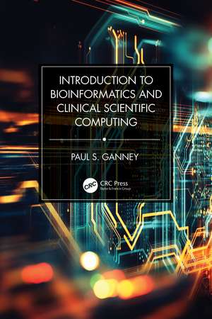 Introduction to Bioinformatics and Clinical Scientific Computing de Paul S. Ganney