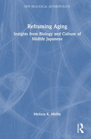 Reframing Aging: Insights from Biology and Culture of Midlife Japanese de Melissa K. Melby