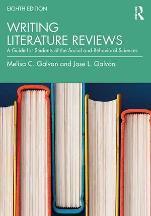 Writing Literature Reviews: A Guide for Students of the Social and Behavioral Sciences de Melisa C. Galvan