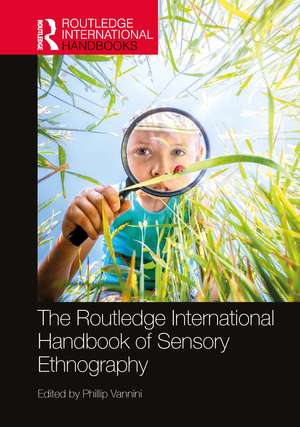 The Routledge International Handbook of Sensory Ethnography de Phillip Vannini