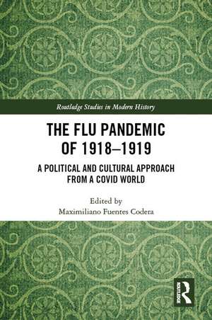 The Flu Pandemic of 1918-1919: A Political and Cultural Approach from a COVID World de Maximiliano Fuentes Codera