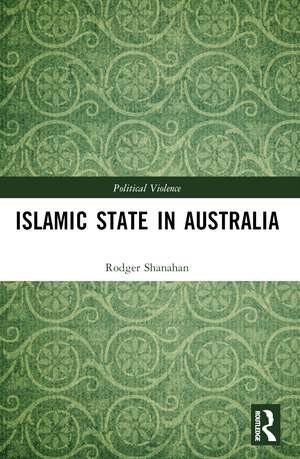 Islamic State in Australia de Rodger Shanahan