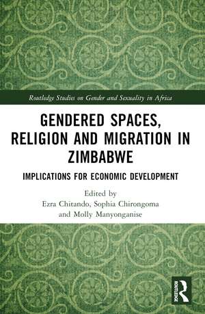 Gendered Spaces, Religion and Migration in Zimbabwe: Implications for Economic Development de Ezra Chitando