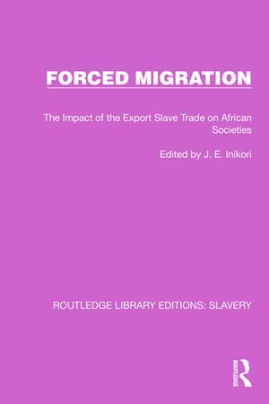 Forced Migration: The Impact of the Export Slave Trade on African Societies de J.E. Inikori