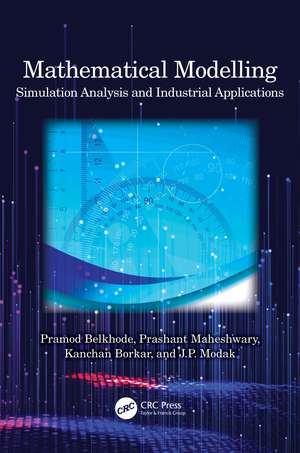 Mathematical Modelling: Simulation Analysis and Industrial Applications de Pramod Belkhode